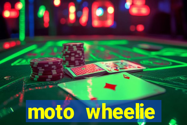 moto wheelie dinheiro infinito